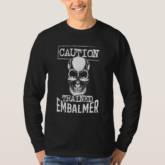 Caution Train Embalmer Mortician Skull T-Shirt (Front)