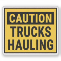 Caution Trucks Hauling