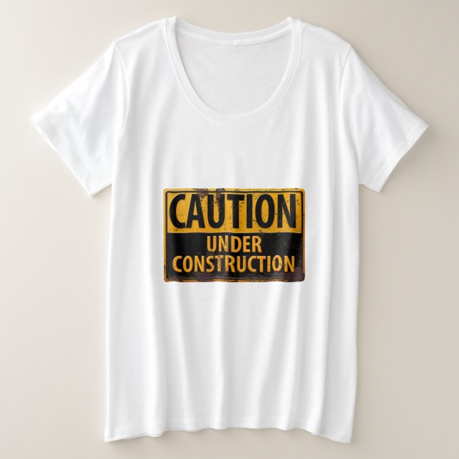 CAUTION, Under Construction Sign Diet Pregnant Plus Size T-Shirt (Design Front)