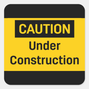 CAUTION Under Construction Square Sticker