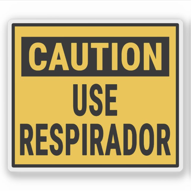Caution Use Respirador (Front)