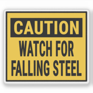 Caution Watch For Falling Steel