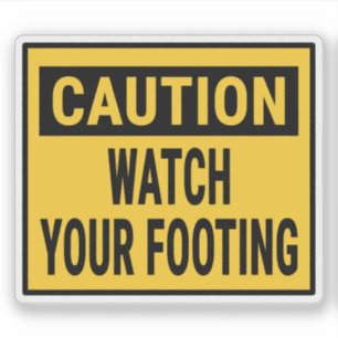 Caution Watch Your Footing