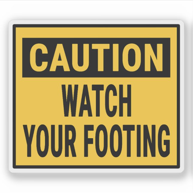 Caution Watch Your Footing (Front)