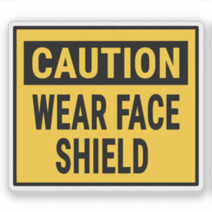 Caution Wear Face Shield