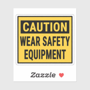 Caution Wear Safety Equipment
