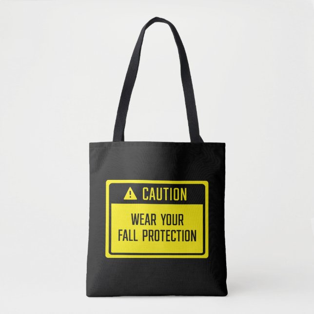 Caution Wear Your Fall Protection Sign  Tote Bag (Front)