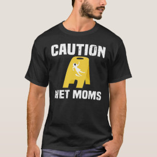 Caution Wet Mum's T-Shirt