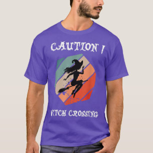 Caution Witch Crossing Halloween 2022 Saying 69 T-Shirt