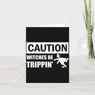 Caution Witches Be Trippin Falling Hat Gift Funny Card