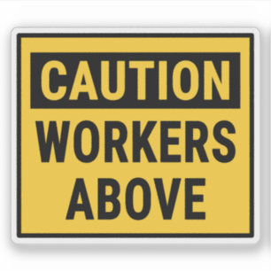 Caution Workers Above