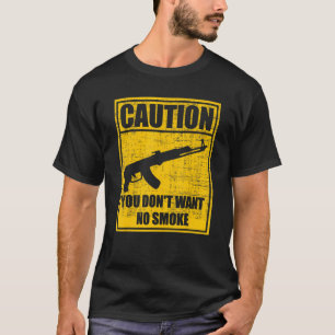 Caution You Don't Want No Smoke Draco Gun Mini Dra T-Shirt