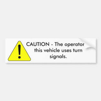 Cautionary_warning_--_Caution, CAUTION - The op... Bumper Sticker