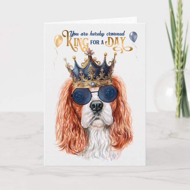 Cavalier King Charles Dog King for a Day Birthday Card (Front)