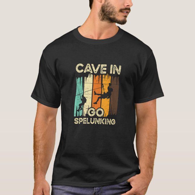 Cave In Go Spelunking Exploring Hobby Caveman Spel T-Shirt (Front)