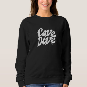 Cavediving Cave Diving Dive Caves Diver Sweatshirt