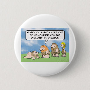 Caveman is out of compliance with evolution. 6 cm round badge