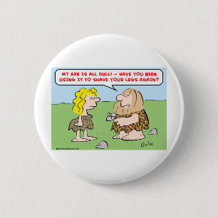 caveman, woman, axe, shave, legs 6 cm round badge