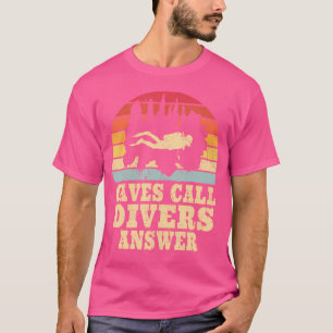 Caves Call Diver Answer Spelunking Women Men Cave  T-Shirt