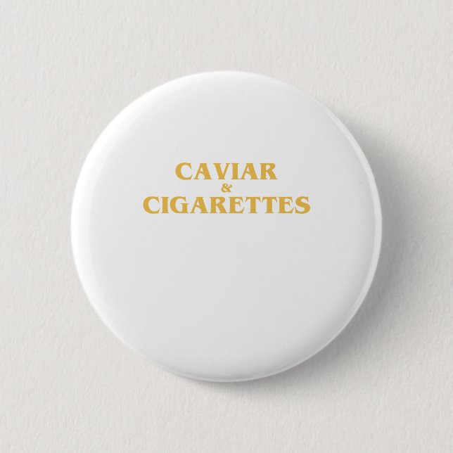 CAVIAR x CIGARETTES 6 Cm Round Badge (Front)