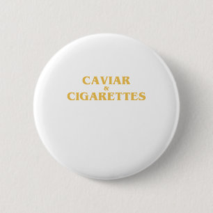 CAVIAR x CIGARETTES 6 Cm Round Badge