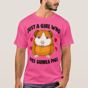 Cavies Guinea Pig Owners Just A Girl Who Loves Gui T-Shirt