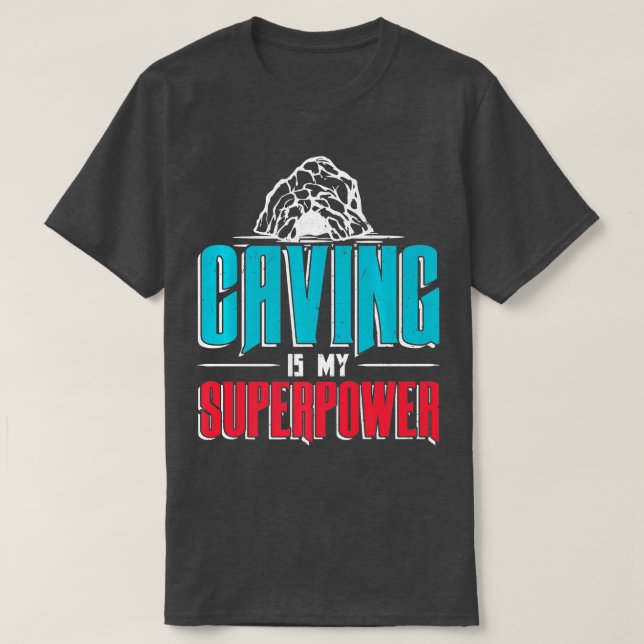 Caving Is My Superpower  for a Caver  Spelunker   T-Shirt (Design Front)
