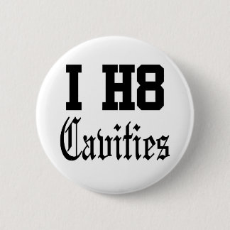 cavities 6 cm round badge