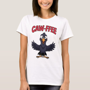 CAW-FFEE Funny Crow Coffee Lover  T-Shirt