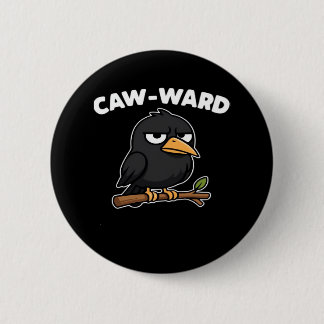 Caw-Ward Funny Quote 6 Cm Round Badge