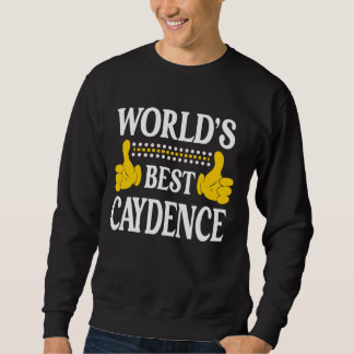 Caydence Personal Name First Name World's Best Cay Sweatshirt