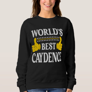 Caydence Personal Name First Name World's Best Cay Sweatshirt