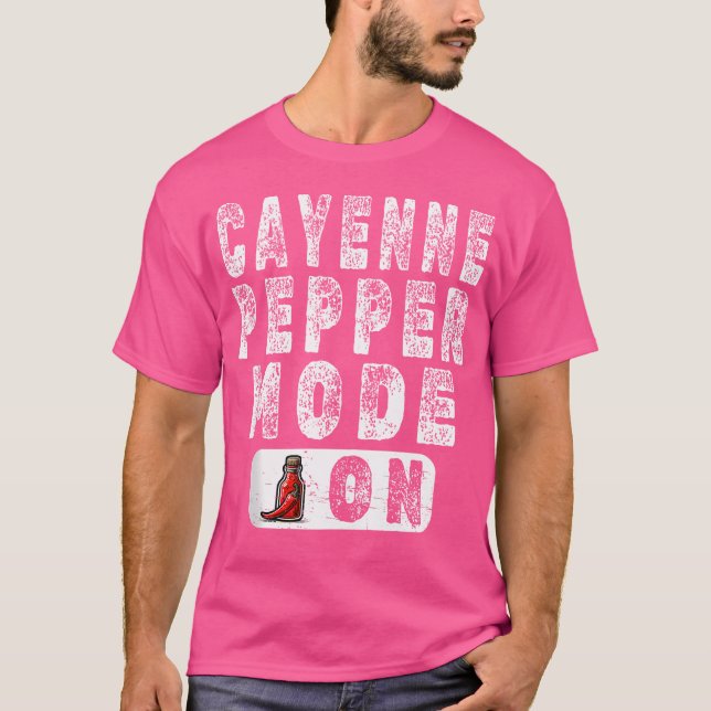 Cayenne Pepper Mode On - Hot Pepper Enthusiast T-Shirt (Front)