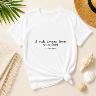 Cayman Dialect 'If Yuh Kyaan Hear' Personalised T-Shirt