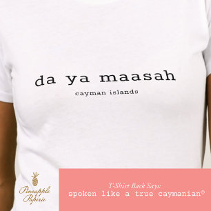 Cayman Islands Dialect Da Ya Maasah Personalised T-Shirt