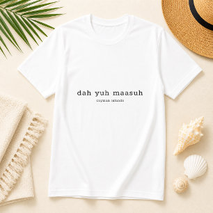 Cayman Islands Dialect Dah Yuh Maasuh Personalised T-Shirt