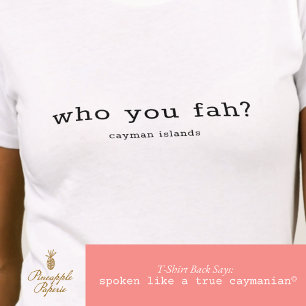 Cayman Islands Dialect 'Who You Fah' Personalised T-Shirt