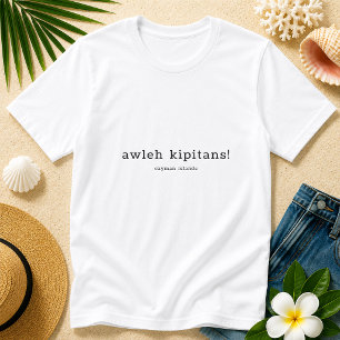 Caymanian Dialect Humour Awleh Kipitans T-Shirt