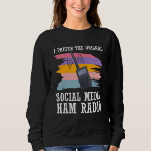 Cb Radio Prefer Original Social Media Ham Radio Am Sweatshirt
