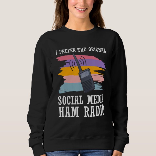 Cb Radio Prefer Original Social Media Ham Radio Am Sweatshirt (Front)
