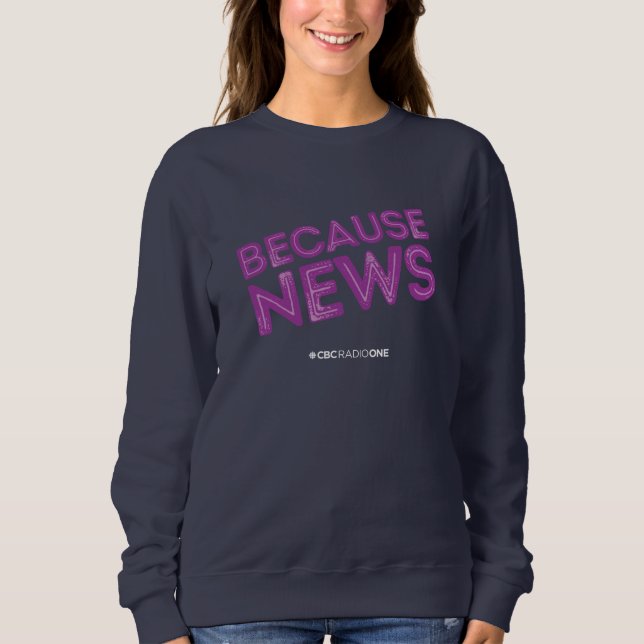 CBC Because News  Women's Sweatshirt (Front)