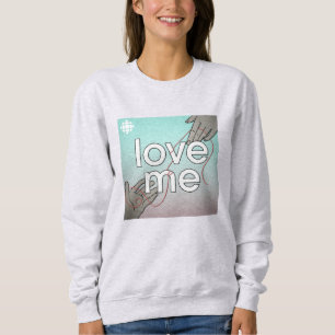 CBC Love Me Sweatshirt