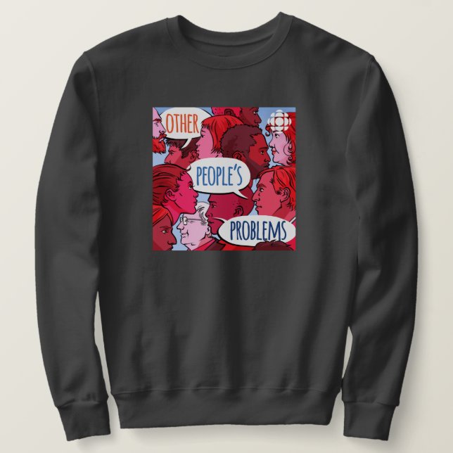 CBC Other People's Problems Sweatshirt (Design Front)