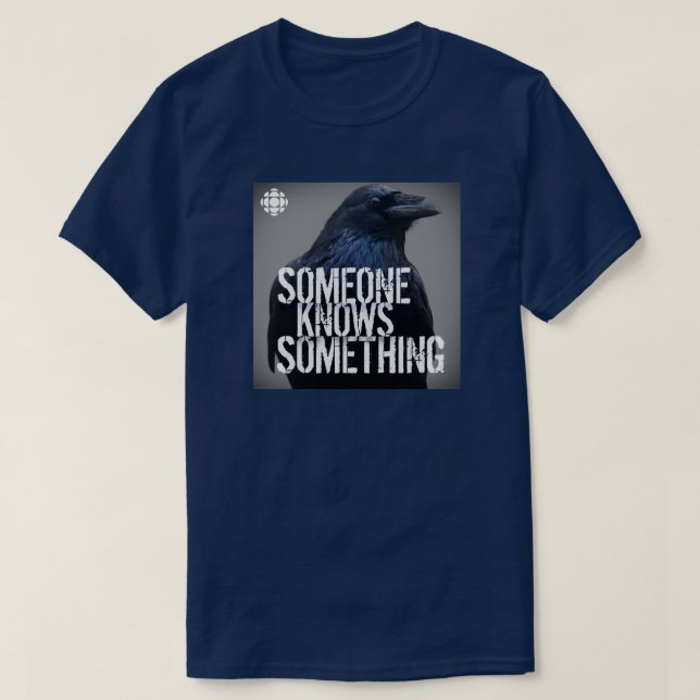 CBC Someone Knows Something T-Shirt (Design Front)