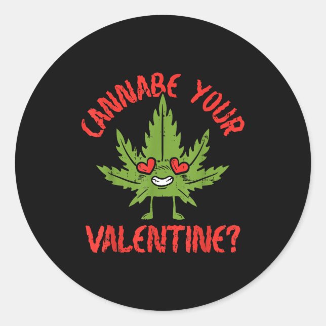 Cbe Your Valentine Weed Stoner  Classic Round Sticker (Front)