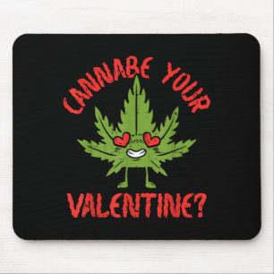 Cbe Your Valentine Weed Stoner  Mouse Pad