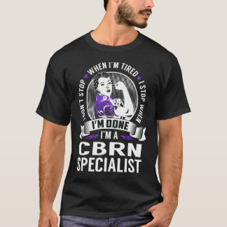 Cbrn Specialist Stop When I'm Done T-Shirt