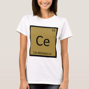 Ce - Ceratosaurus Dinosaur Chemistry Symbol T-Shirt