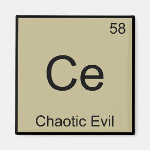 Ce - Chaotic Evil Chemistry Element Symbol T-Shirt Magnet