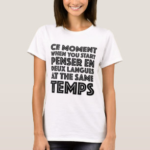 "Ce Moment When You Start" Drôle T-Shirt Françai